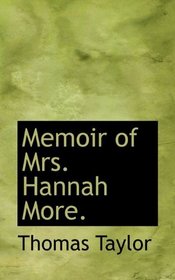 Memoir of Mrs. Hannah More.