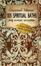 Crossroads Mamas' 105 Spiritual Baths for Every Occasion