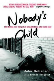 Nobody's Child: The Stirring True Story of an Unwanted Boy Who Found Hope