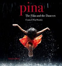 Donata & Wim Wenders: Pina. The Film and the Dancers.