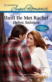 Until He Met Rachel (Spotlight on Sentinel Pass, Bk 6) (Harlequin Superromance, No 1633)