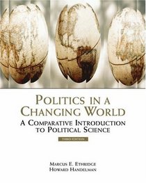 Politics in a Changing World : A Comparative Introduction to Political Science (with InfoTrac)