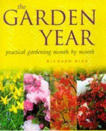 The Garden Year: Practical Gardening Month by Month
