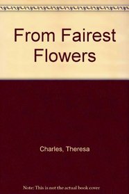 From Fairest Flowers