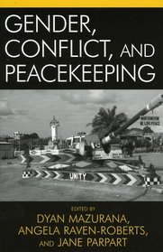 Gender, Conflict, and Peacekeeping (War and Peace Library)