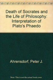 The Death of Socrates and the Life of Philosophy: An Interpretation of Plato's Phaedo