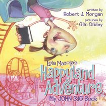 Lola Mazola's Happyland Adventure: My John 3:16 Book