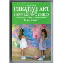 Creative Art for the Developing Child; A Teacher's Handbook for Early Childhood Education. (Fearon Early Childhood Library)