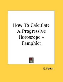 How To Calculate A Progressive Horoscope - Pamphlet