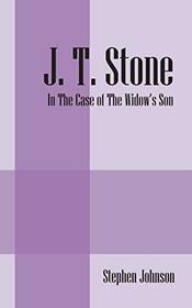 J. T. Stone: In the Case of the Widow's Son