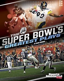 The Super Bowl's Greatest Plays (Everything Super Bowl)