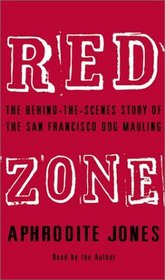 Red Zone : The Behind-the-Scenes Story of the San Francisco Dog Mauling