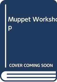 Muppet Workshop