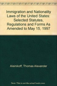 Immigration and Nationality Laws of the United States: Selected Statutes, Regulations and Forms As Amended to May 15, 1997