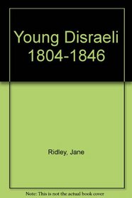 Young Disraeli 1804 - 1846