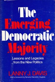 The emerging Democratic majority;: Lessons and legacies from the new politics