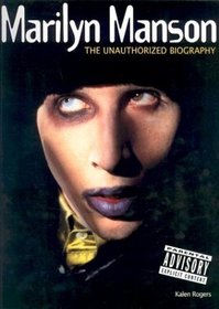 Marilyn Manson; The Unauthorized Biography