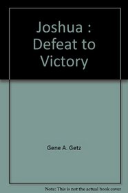 Joshua : Defeat to Victory