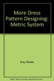 More Dress Pattern Designing: Metric System