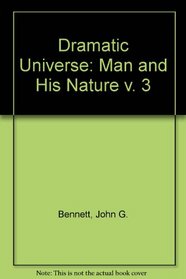 Dramatic Universe: Man and His Nature v. 3
