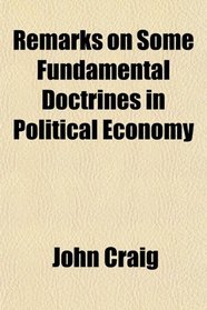 Remarks on Some Fundamental Doctrines in Political Economy