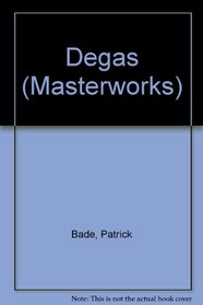 Degas: The Masterworks