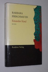 Einander Kind: Roman (German Edition)