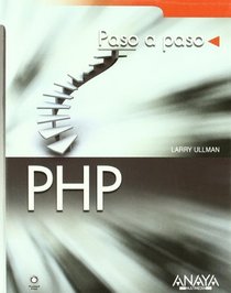 PHP / Visual Quickstart Guide PHP for the Web: Paso a Paso / Step by Step (Spanish Edition)