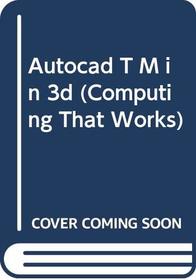 Autocad T M in 3d (Computing That Works)