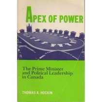 Apex of Power: The Prime Minister and Political Leadership in Canada