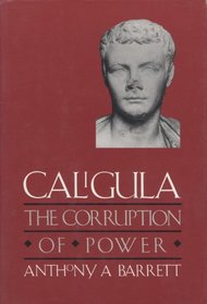 Caligula: The Corruption of Power