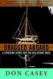 Dragged Aboard: A Cruising Guide for the Reluctant Mate