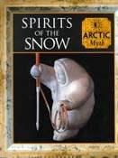 Spirits of the Snow: Arctic Myth (Myth & Mankind)