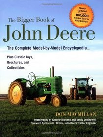 The Bigger Book of John Deere Tractors: The Complete Model-by-Model Encyclopedia ... Plus Classic Toys, Brochures, and Collectibles, 2nd Edition (The Big Book Series)