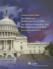 Tax Legislation 2006: Law and Explanation of the Tax Relief and Reconciliation Acts of 2005