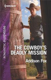 The Cowboy's Deadly Mission (Midnight Pass, Texas, Bk 1) (Harlequin Romantic Suspense, No 2006)