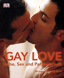 Gay Love: Liebe, Sex und Partnerschaft (German)