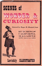 Scenes of Wonder & Curiosity from Hutchings California Magazine -. Embellished by 300 Engravings