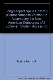 Longmanparticipate.Com 2.0 (Coursecompass Version) to Accompany the New American Democracy (All Editions): Student Access Kit