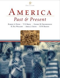 America Past and Present, Combined Volume (8th Edition) (MyHistoryLab Series)