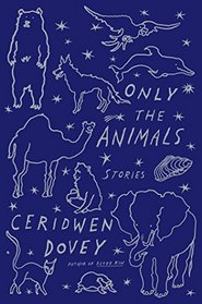 Only the Animals: Stories