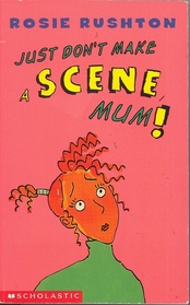 Just Don't Make a Scene, Mum!