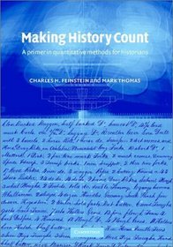 Making History Count : A Primer in Quantitative Methods for Historians
