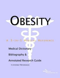Obesity - A Medical Dictionary, Bibliography, and Annotated Research Guide to Internet References