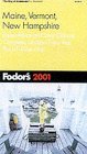 Fodor's Maine, Vermont, and New Hampshire 2001: Completely Updated Every Year, Smart Travel Tips from A to Z, Pull-Out Color Map (Fodor's Gold Guides)