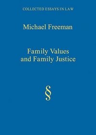 Family Values and Family Justice (Collected Essays in Law)