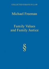 Family Values and Family Justice (Collected Essays in Law)