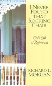 I Never Found That Rocking Chair: God's Call at Retirement