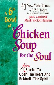 A 6th Bowl of Chicken Soup for the Soul (Chicken Soup for the Soul)