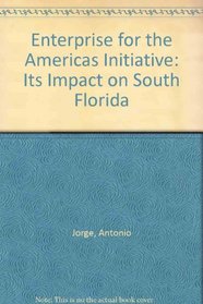 Enterprise for the Americas Initiative: Its Impact on South Florida